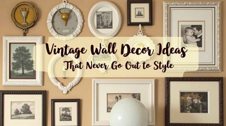 12 Vintage Wall Decor Ideas That Never Go Out of Style