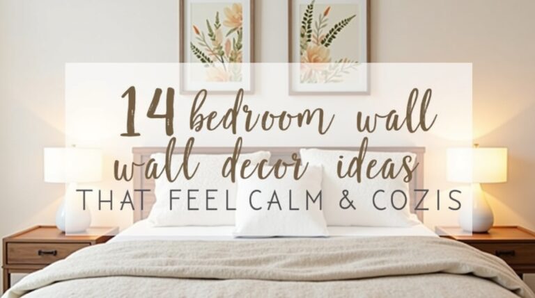 14 Bedroom Wall Decor Ideas That Feel Calm & Cozy